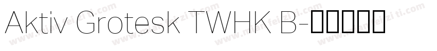Aktiv Grotesk TWHK B字体转换
